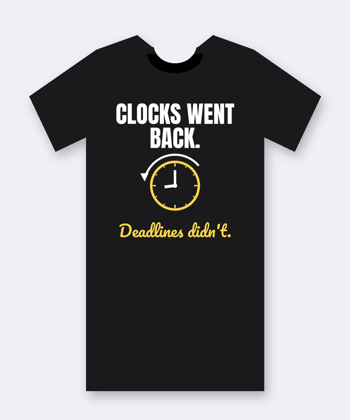 T-shirt mockup: “Clocks went back. Deadlines didn't.” with a clock graphic