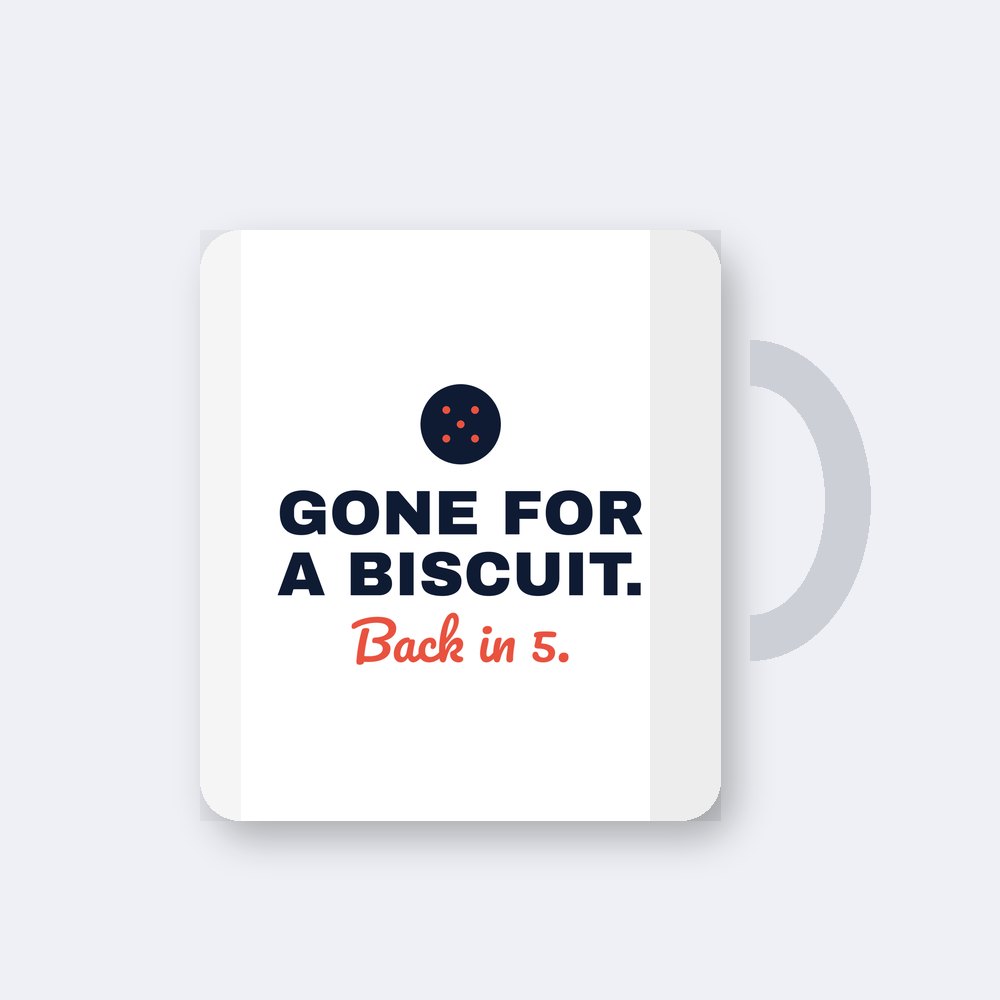 Gone for a biscuit. Back in 5 — 11oz mug mockup