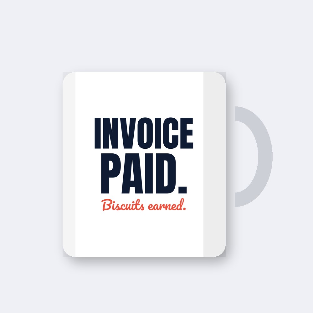 Invoice paid. Biscuits earned — 11oz mug mockup