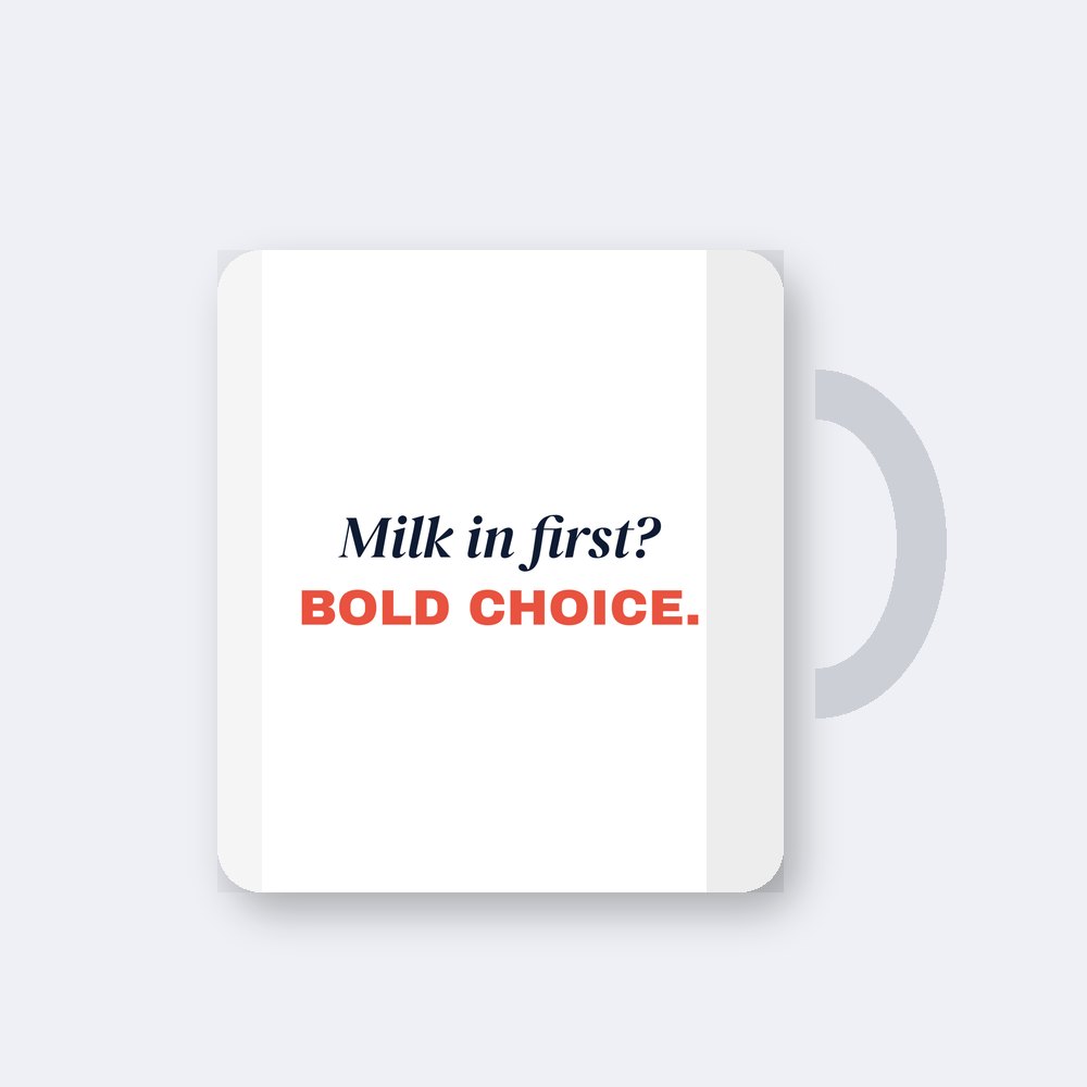 Milk in first? Bold choice — 11oz mug mockup