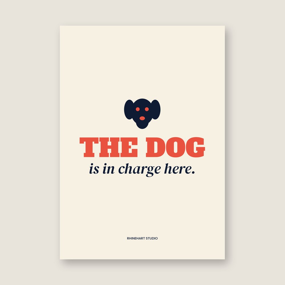 The dog is in charge here — A3 art print mockup