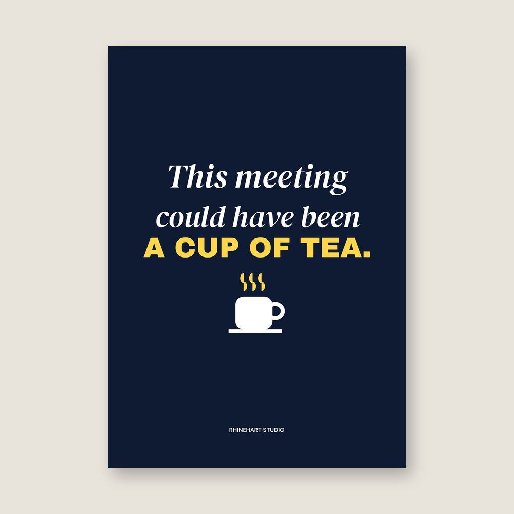 This meeting could have been a cup of tea — A3 art print mockup