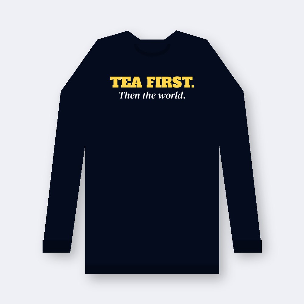 Tea first. Then the world — navy unisex sweatshirt mockup