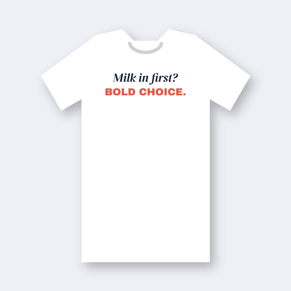 Milk in first? Bold choice — white unisex tee mockup